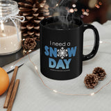I Need a Snow Day Mug in Black